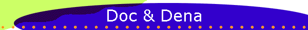 Doc & Dena