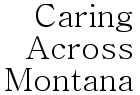 Caring Across Montana