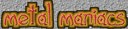 Got to Metal Maniacs