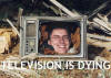 Television-is-dying.jpg (35777 bytes)