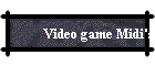Video game Midi's