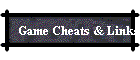 Game Cheats & Links