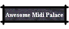 Awesome Midi Palace