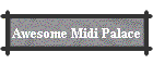 Awesome Midi Palace