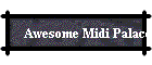 Awesome Midi Palace