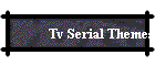 Tv Serial Themes