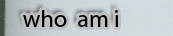 Who Am I