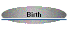 Birth