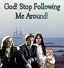 God! Stop Following Me Around!