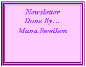 Text Box: Newsletter
Done By�
Muna Sweilem
