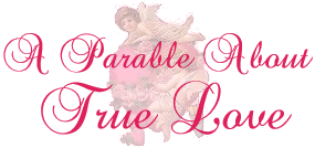 A Parable Of True Love