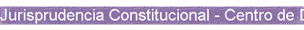Jurisprudencia Constitucional - Centro de Difusi�n de la Victimolog�a