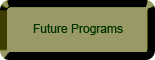 Future Programs