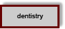 Dentistry