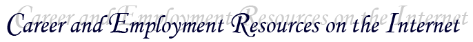Career and Employment Resources on the Internet