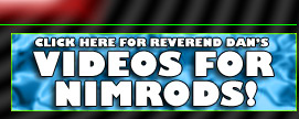 Check Out Reverend Dan's Videos For Nimrods!