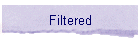 Filtered