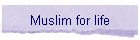 Muslim for life