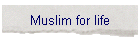 Muslim for life