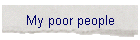 My poor people