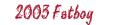 2003Fatboy.jpg (1587 bytes)