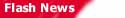 Flash News