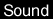 Sound