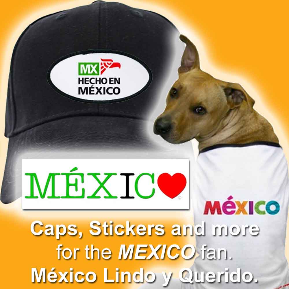 Click here for I Love Mexico Products