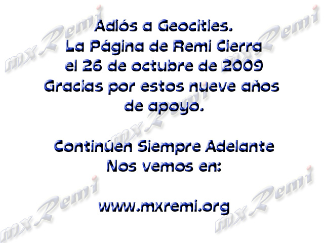 Adi�s a Geocities. Los esperamos en www.mxremi.org
