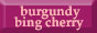 Burgundy Bing Cherry