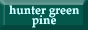 Hunter Green Pine