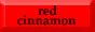 Red Cinnamon