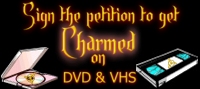 sign the petition to get charmed on vhs and dvd's!