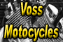 VOSS MOTOCYCLES distribue et r�pare toutes marques de motos et sccoter - VOSS MOTORCYCLES distributes and maintain both on and off-road motorcycles and atv's - Visit our motorcycle shop for motorcycle gear and custom motorcycles.