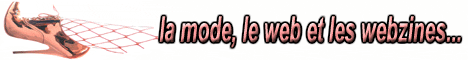 La mode, le web et les webzines...