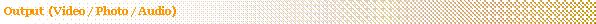 Text Box: Output  (Video / Photo / Audio)