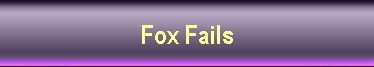 Fox Fails