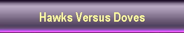 Hawks Versus Doves
