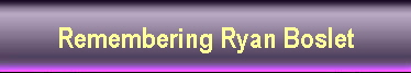 Remembering Ryan Boslet