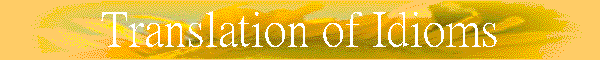 Translation of Idioms