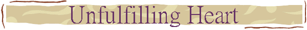 Unfulfilling Heart