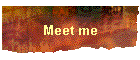 Meet me