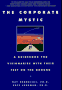 The Corporate Mystic : A Guidebook for Visionaries With Their Feet on the Ground