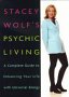 Stacey Wolf's Psychic Living: A Complete Guide to Enhancing Your Life with Universal Energy