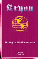 Kryon - Alchemy of the Human Spirit : A Guide to Human Transition into the New Age (Kryon Book 3)