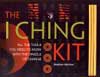 The I Ching Kit : All the Tools You Need to Work With the Oracle of Change
