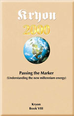 Kryon 2000 - Passing The Marker : Understanding the new Millennium energy (Kryon Book 8)