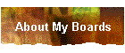About My Boards