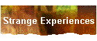Strange Experiences