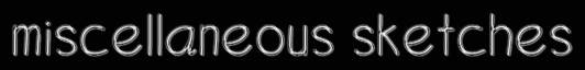 :&nbsp; : :this is just stuff that doesn't really fit into a category, as the name states: :&nbsp; :